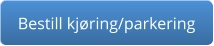 Bestill kjøring/parkering